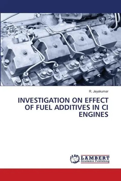 R. Jeyakumar | Investigation ON Effect OF Fuel Additives IN CI Engines | Buch-image