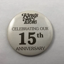 Vintage KING'S TABLE RESTAURANT 15th ANNIVERSARY Promo Button Pinback