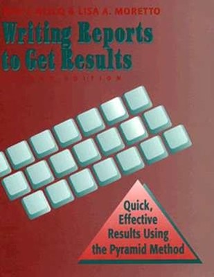WRITING REPORTS TO GET RESULTS: QUICK, EFFECTIVE RESULTS By Ron S. Blicq & Lisa
