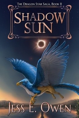 Shadow Sun: Book II of the Dragon Star Saga By Jess E Owen - New Copy - 97819...