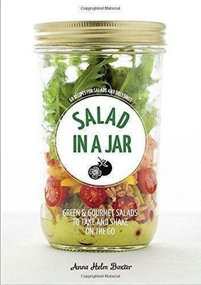 Salat im Glas: 68 Rezepte für Salate und Dressings [A... - Helm Baxter, Anna