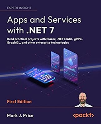 Apps und Dienste mit . Net 7: Bauen Sie praktische Projekte mit Bl