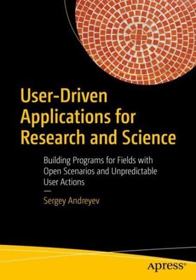 User-Driven Applications for Research and Science : Building Programs for Fie...
