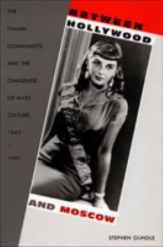 American Encounters/Global Interactions Ser.: Between Hollywood and ...