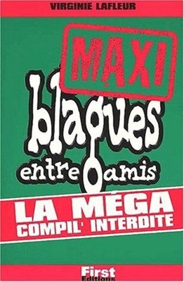Maxi blagues entre amis : La méga compil' interdite| Lafleur Virginie| Bon état