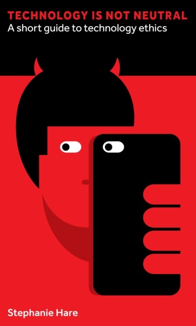 Technology Is Not Neutral: A Short Guide to Technology Ethics (Perspectives) - Image 5