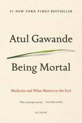 Being Mortal: Medicine and What Matters in the End - Paperback - GOOD