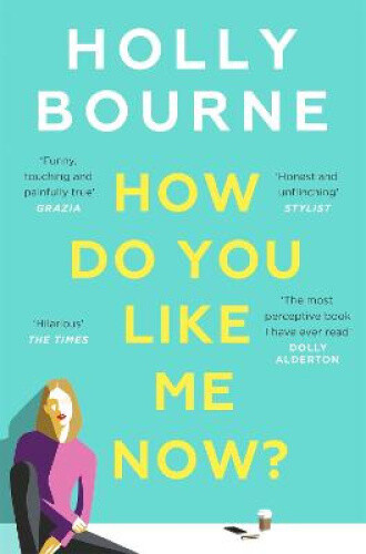 Thumbnail - How Do You Like Me Now?: The Hilarious And Searingly Honest Novel
