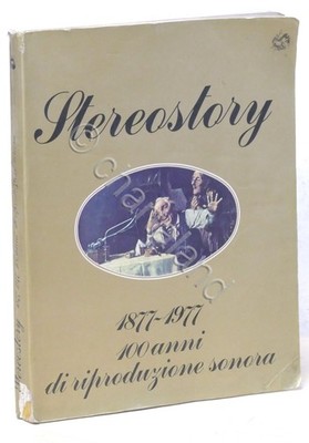 S. Ruggeri - Stereostory 1877-1977: 100 anni di riproduzione sonora - 1978