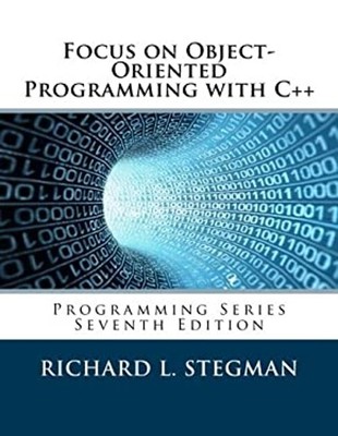 Focus on Object-Oriented Programming with C++ : Programming Serie