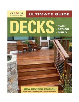 ULTIMATE GUIDE: DECKS, 4TH EDITION: PLAN, DESIGN, BUILD By Home NEW