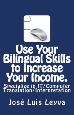 Use Your Bilingual Skills To Increase Your Income  Specialize In It/Compute...