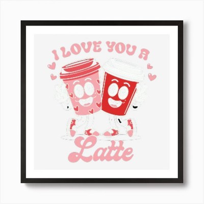 Trend I Love You A Latte Art Print Framed Wall Art Poster Canvas Print Picture
