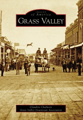 Grass Valley, California (Images of America Series) - Paperback NEW Claudine Cha