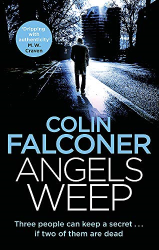 Angels Weep: A twisted and gripping authentic London crime... - Falconer, Colin
