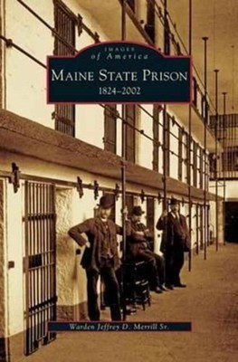 Merrill - Maine State Prison  1824-2002 - New hardback or cased book - X555z