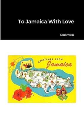 To Jamaica With Love by Mark Willis (Paperback, 2013)