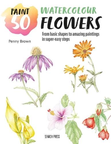 Penny Brown Paint 50: Watercolour Flowers (Tascabile) Paint 50