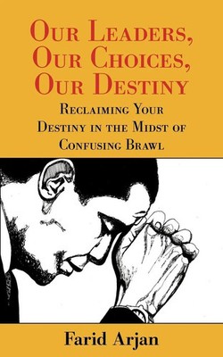 Our Leaders, Our Choices, Our Destiny | Farid Arjan | Taschenbuch | Englisch