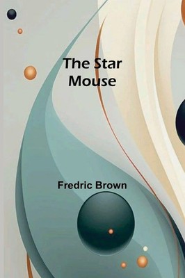 Fredric Brown | The Star Mouse | Taschenbuch | Englisch (2024) | Alpha Edition