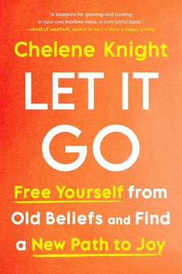 Let It Go: Free Yourself from Old Beliefs and Find a New Path to Joy - hardc...