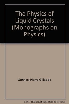 THE PHYSICS OF LIQUID CRYSTALS (MONOGRAPHS ON PHYSICS) By Pierre Gilles De