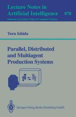 Parallel, Distributed and Multiagent Production Systems by Toru Ishida (English)