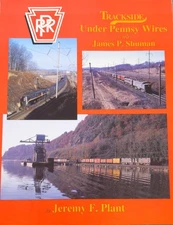 Trackside under Pennsy Wires with James P. Shuman Hardcover Book Jeremy F. Plant