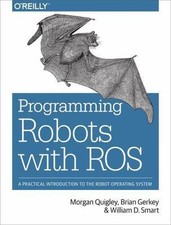 Programming Robots with Ros: A Practical Introduction to the Robot Oper… GOOD