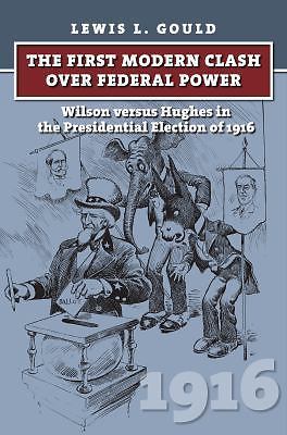 The First Modern Clash Over Federal Power: Wilson Versus Hughes in the...