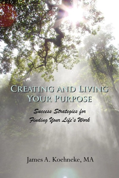 James Koehneke | Creating And Living Your Purpose | Taschenbuch | Englisch-image