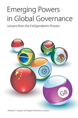 Emerging Powers in Global Governance: Lessons from the  -  NEW Andrew F. Coope 2