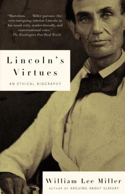 Lincoln's Virtues: An Ethical Biograp- 0375701737, paperback, William Lee Miller