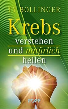 Krebs verstehen und natürlich heilen von Bollinger, Ty | Buch | Zustand sehr gut