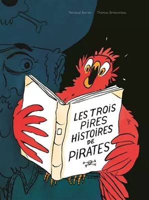 Die drei schlimmsten Piratengeschichten, Thomas Bretonneau und Perceval Barrier