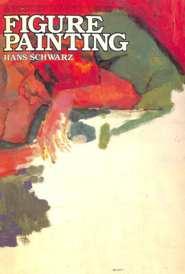 Figure Painting (How to Do it S) by Schwarz, Hans