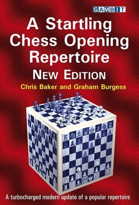 A Startling Chess Opening Repertoire: New Edition: A Turbocharged Modern Update