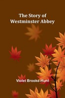 The Story Of Westminster Abbey | Violet Brooke-Hunt | Taschenbuch | Englisch
