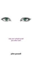 Why Am I Afraid To Tell You Who I Am? | John Powell | Taschenbuch | Englisch