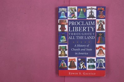 278156 Edwin S. Gaustad PROCLAIM LIBERTY THROUGHOUT ALL THE LAND Oxford