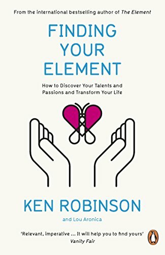 Finding Your Element: How to Discover Your Talents and Passions and Transform.