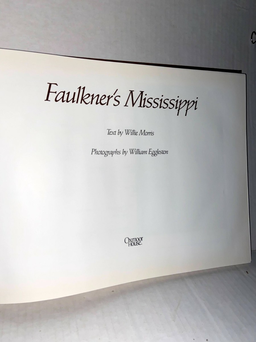 Faulkner's Mississippi Morris & Eggleston Oxmoor House 1990 First