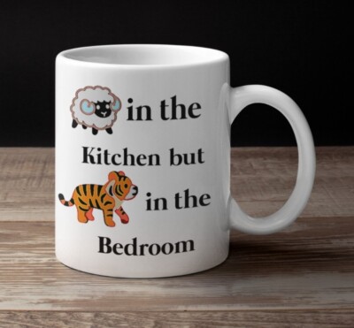 Lamb in the Kitchen but Tiger in the Bedroom Coffee Tea Funny Humor Gift Mug Oz