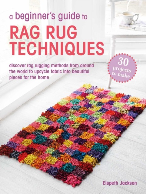 Beginners Guide To Rag Rug Techniques