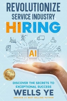 Wells Ye Revolutionize Service Industry Hiring (Paperback) (UK IMPORT)