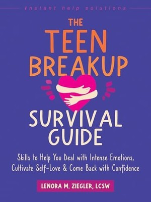 Teen Breakup Survival Guide: Skills to Help You Deal w - NEU Lenora Ziegler 20