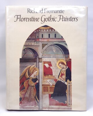 FLORENTINE GOTHIC PAINTERS FROM GIOTTO TO MASACCIO - RICHARD FREMANTLE HARDCOVER