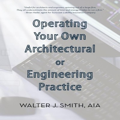 Operating Your Own Architectural or Engineering Practice Concise