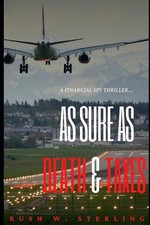 As Sure as Death & Taxes: A Financial Espionage Thriller by Rush W. Sterling (En