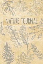 Nature Journal: Blank and Lined Nature Notebook for Nature Journaling and Sk...